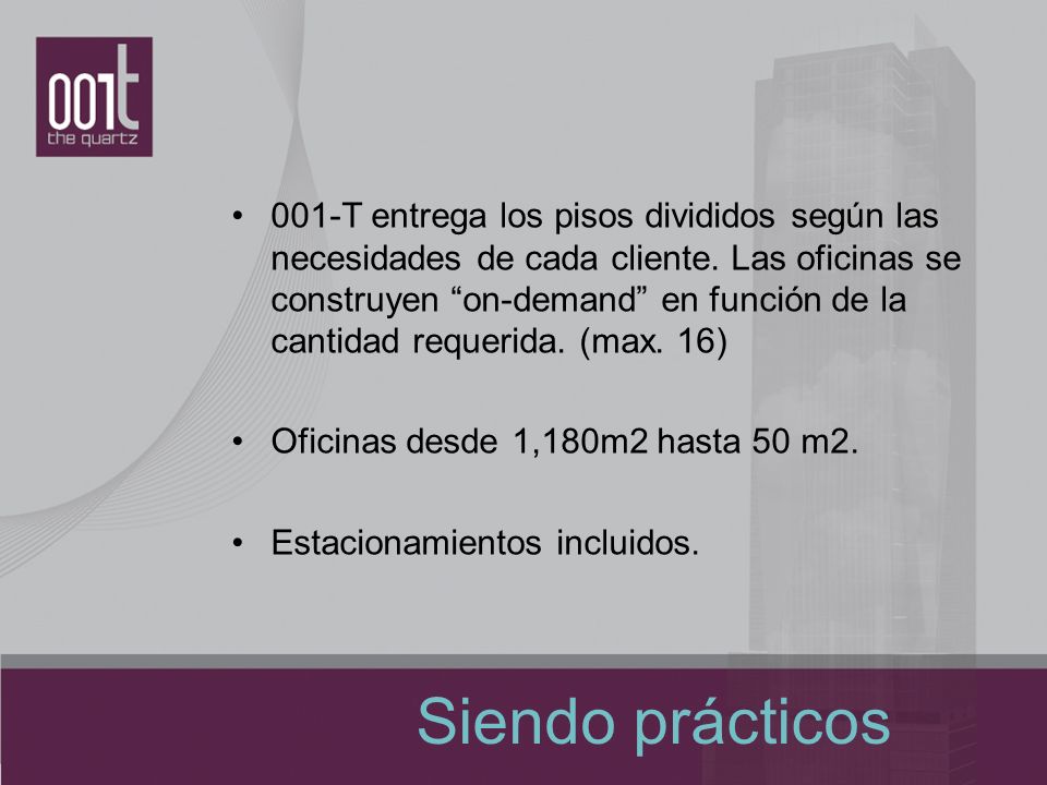 001-T entrega los pisos divididos según las necesidades de cada cliente. Las oficinas se construyen on-demand en función de la cantidad requerida. (max. 16)