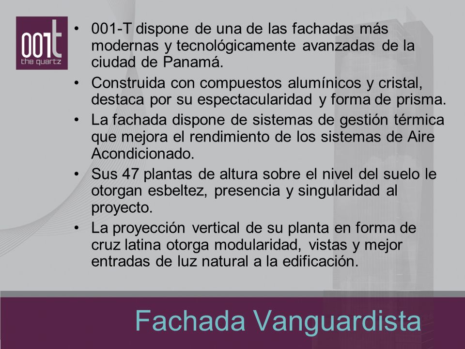 001-T dispone de una de las fachadas más modernas y tecnológicamente avanzadas de la ciudad de Panamá.