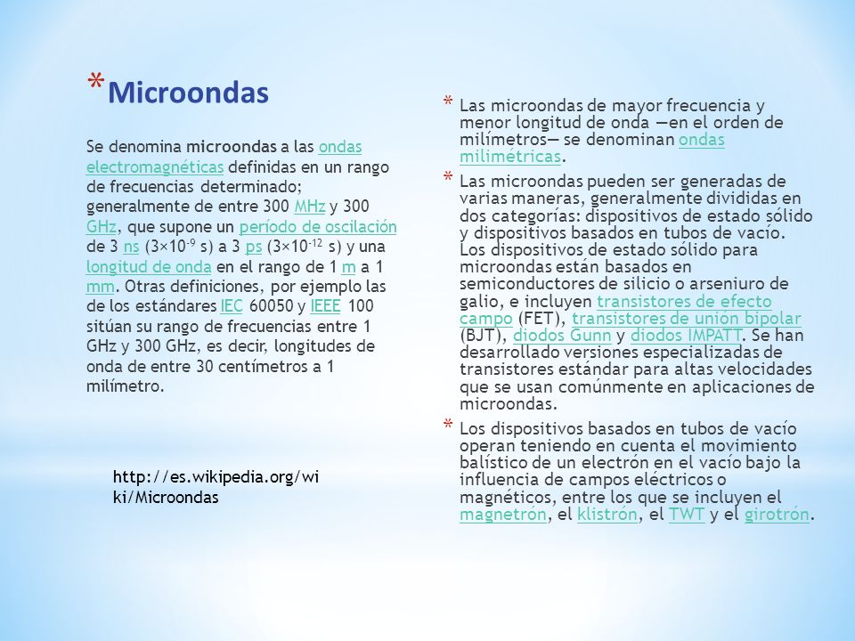 Microondas Las microondas de mayor frecuencia y menor longitud de onda —en el orden de milímetros— se denominan ondas milimétricas.