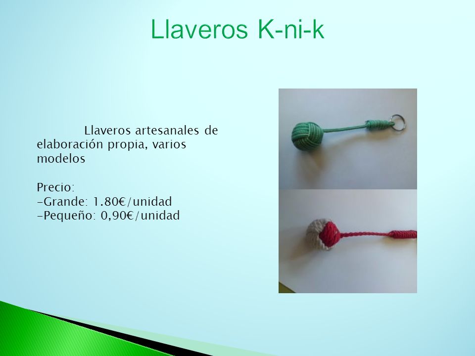 Llaveros K-ni-k Llaveros artesanales de elaboración propia, varios modelos. Precio: -Grande: 1.80€/unidad.