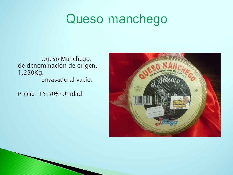 Queso manchego Queso Manchego, de denominación de origen, 1,230Kg.