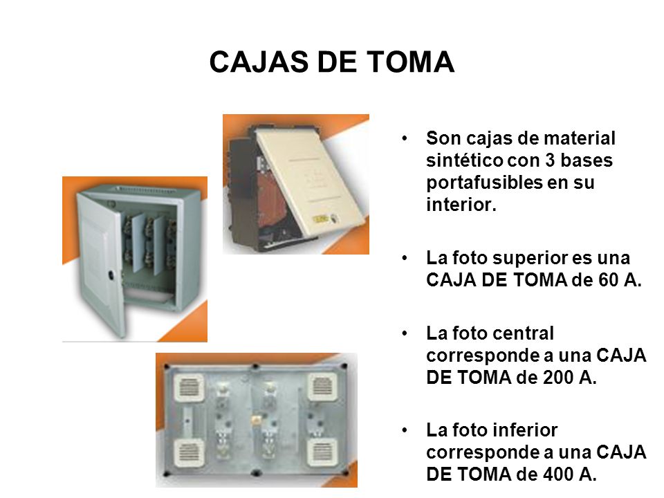 CAJAS DE TOMA Son cajas de material sintético con 3 bases portafusibles en su interior. La foto superior es una CAJA DE TOMA de 60 A.