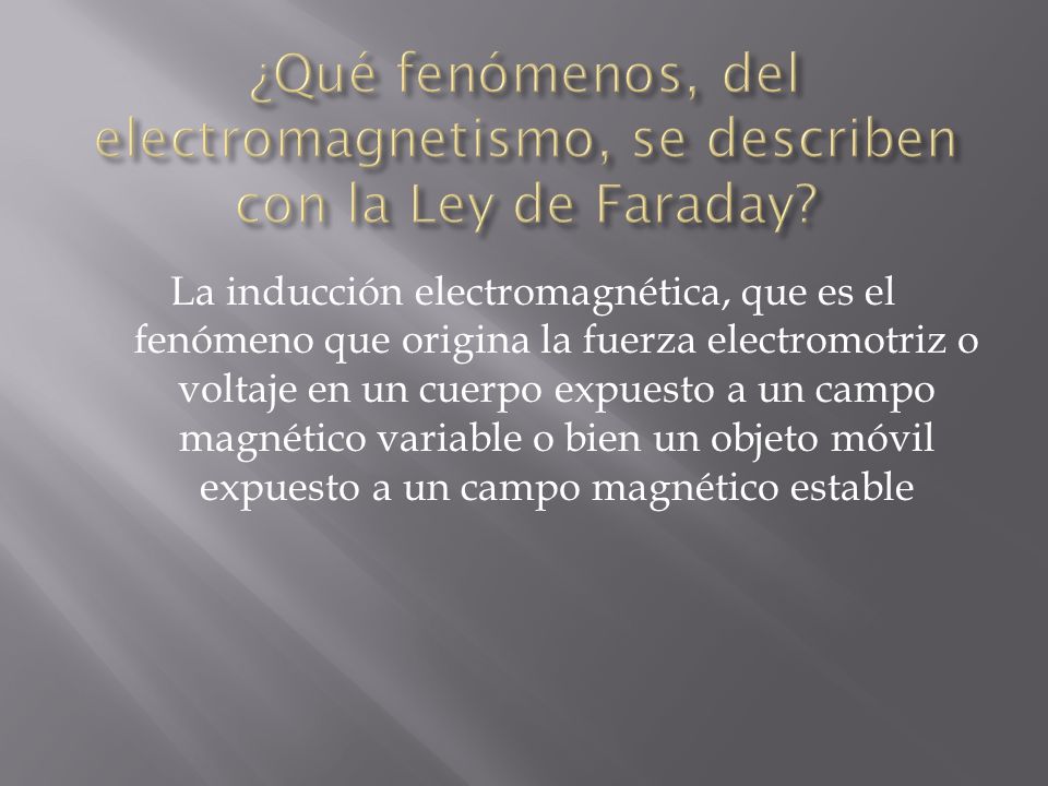¿Qué fenómenos, del electromagnetismo, se describen con la Ley de Faraday