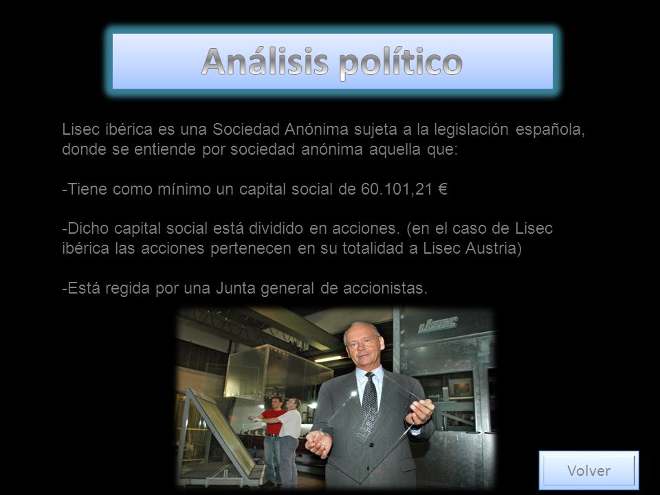 Análisis político Lisec ibérica es una Sociedad Anónima sujeta a la legislación española, donde se entiende por sociedad anónima aquella que: