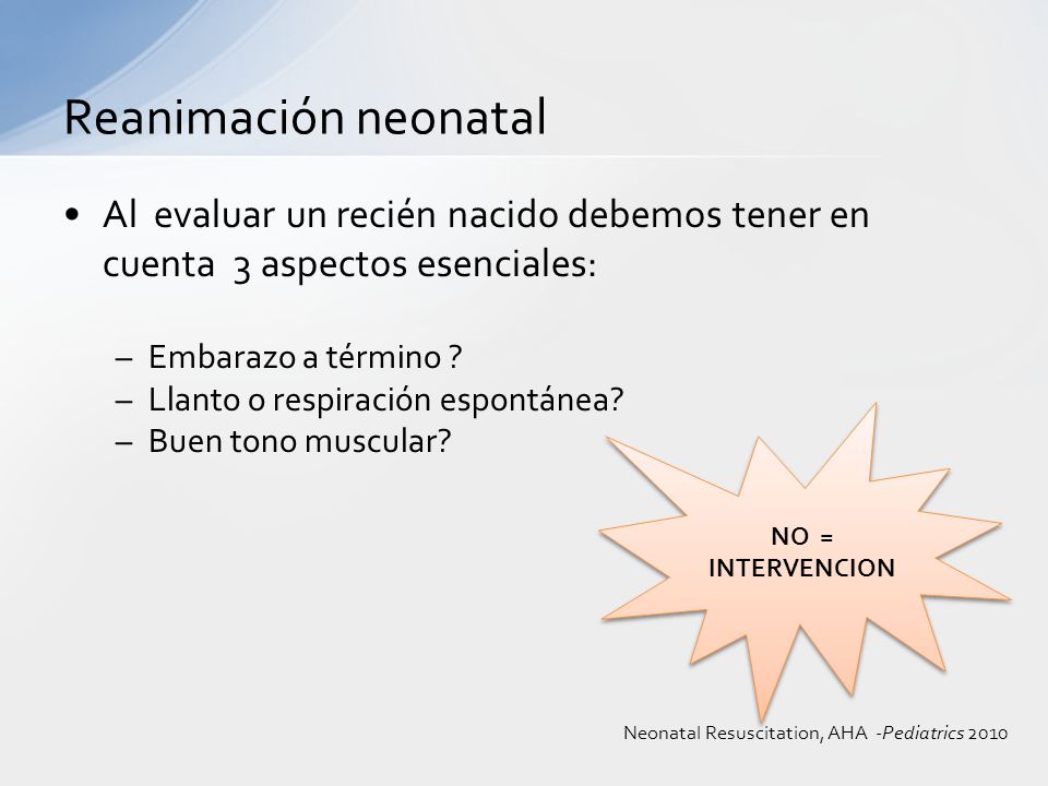 Reanimación neonatal Al evaluar un recién nacido debemos tener en cuenta 3 aspectos esenciales: Embarazo a término