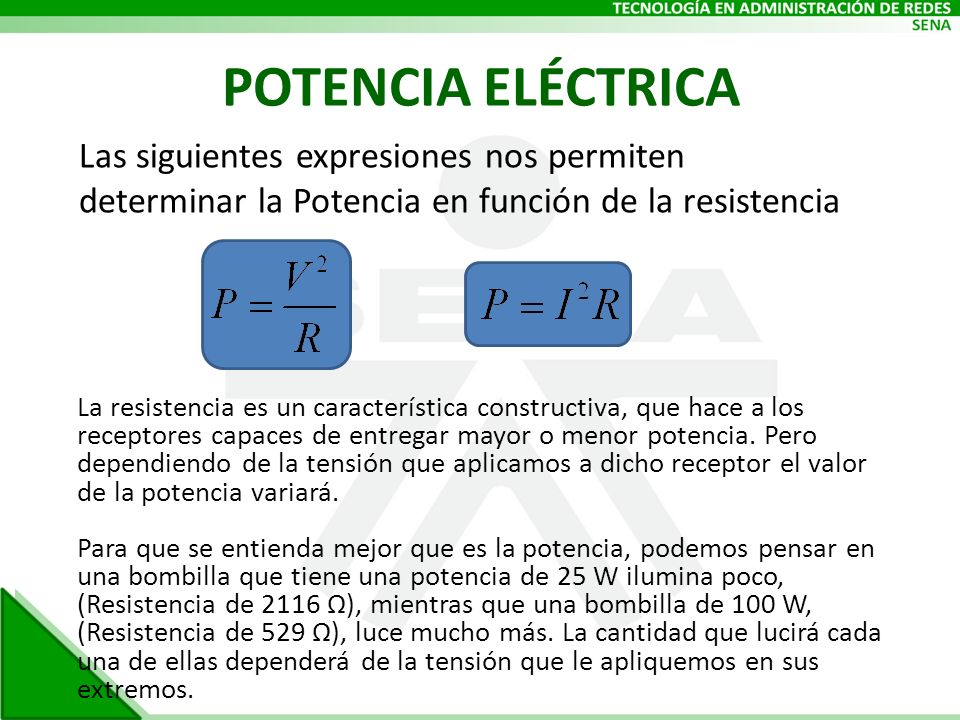 POTENCIA ELÉCTRICA Las siguientes expresiones nos permiten determinar la Potencia en función de la resistencia.
