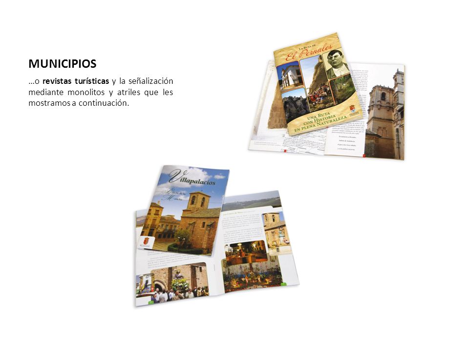 MUNICIPIOS …o revistas turísticas y la señalización mediante monolitos y atriles que les mostramos a continuación.