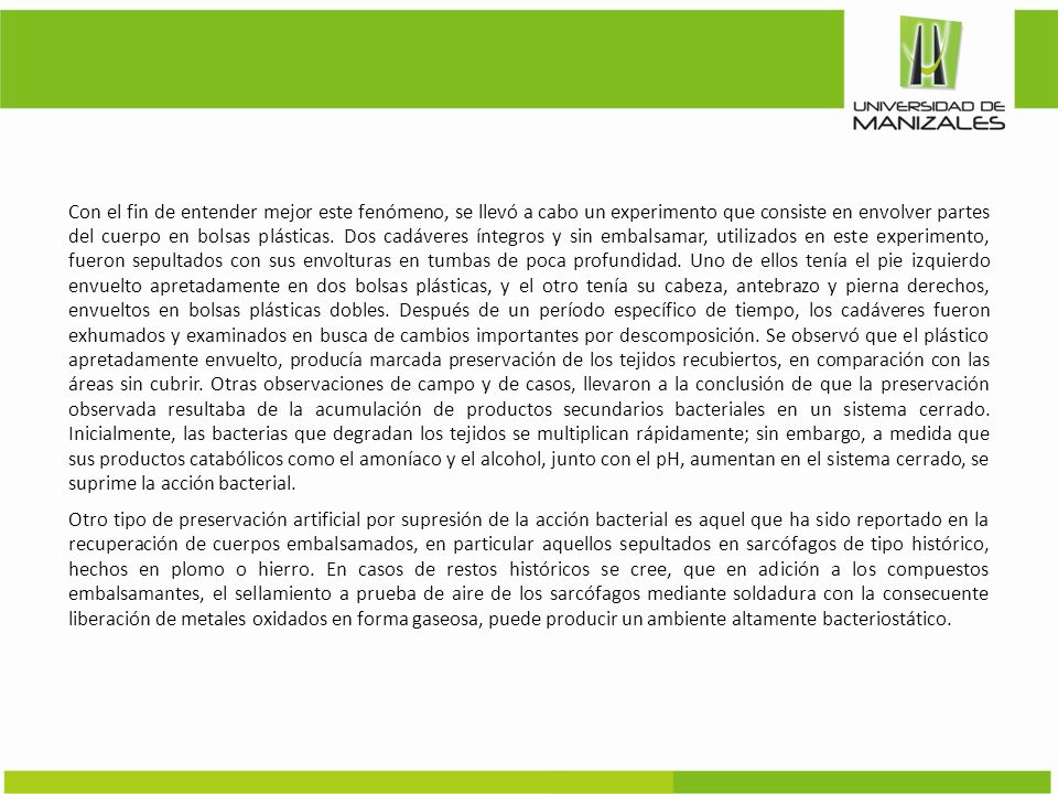 Con el fin de entender mejor este fenómeno, se llevó a cabo un experimento que consiste en envolver partes del cuerpo en bolsas plásticas.