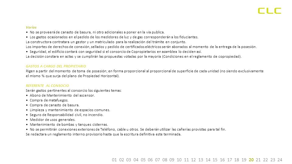 Varios No se proveerá de canasto de basura, ni otro adicionales a poner en la vía publica.