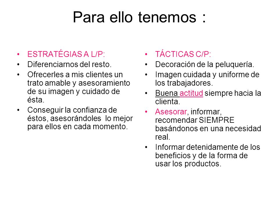 Para ello tenemos : ESTRATÉGIAS A L/P: Diferenciarnos del resto.
