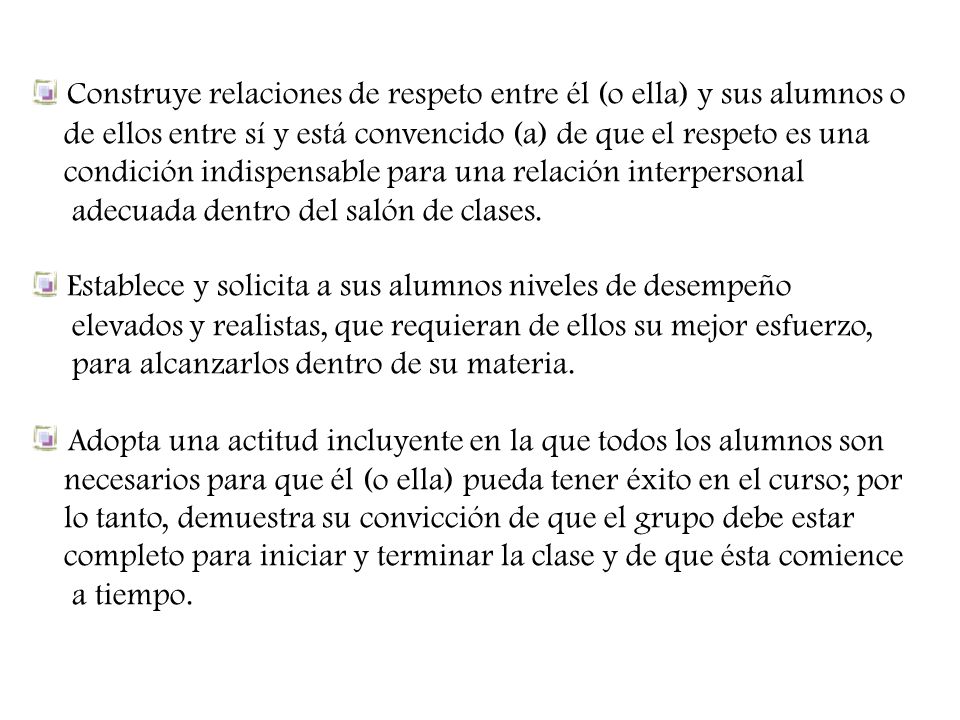 Construye relaciones de respeto entre él (o ella) y sus alumnos o