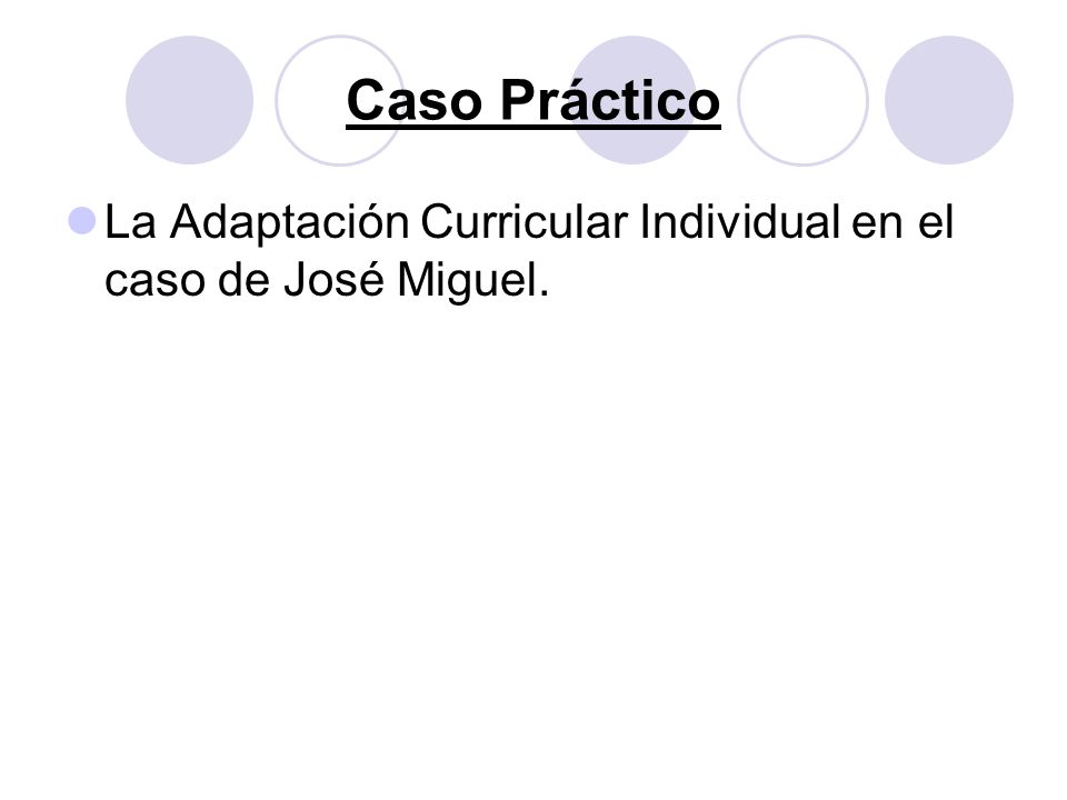 Caso Práctico La Adaptación Curricular Individual en el caso de José Miguel.