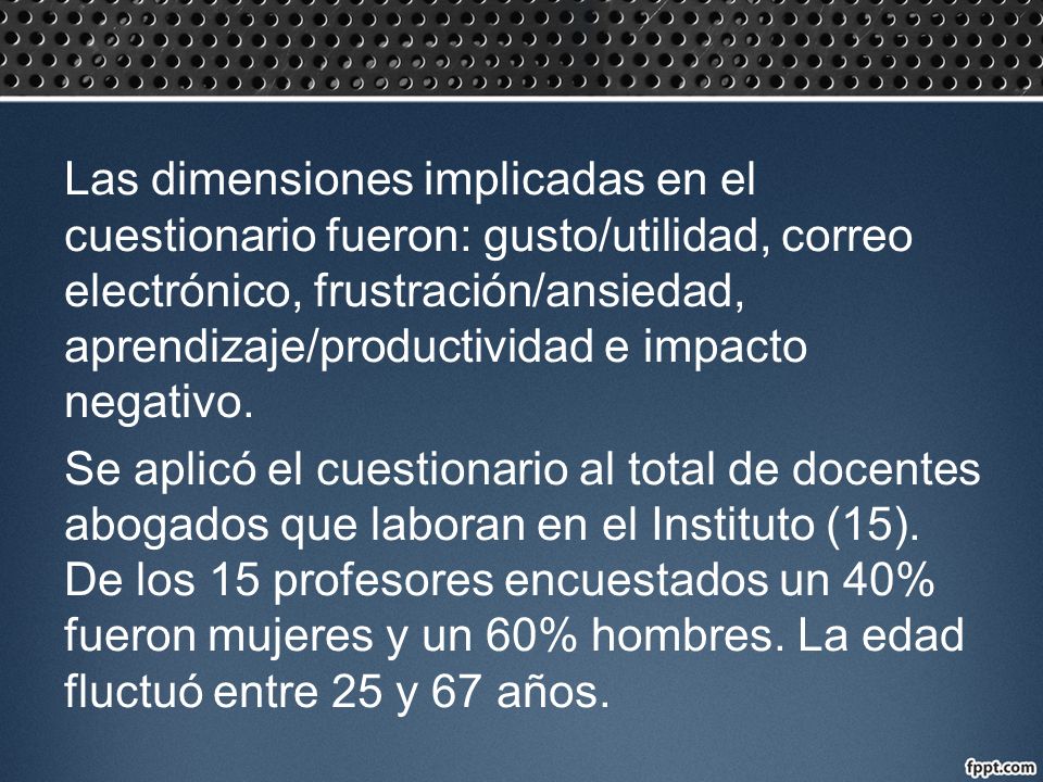 Las dimensiones implicadas en el cuestionario fueron: gusto/utilidad, correo electrónico, frustración/ansiedad, aprendizaje/productividad e impacto negativo.