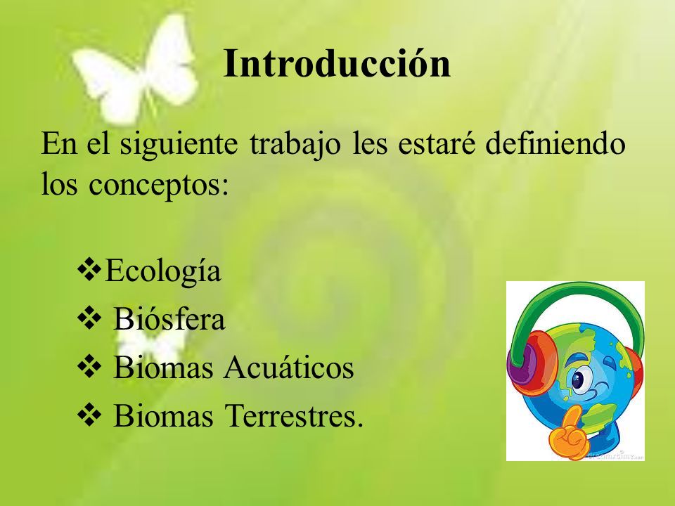 Introducción En el siguiente trabajo les estaré definiendo los conceptos: Ecología. Biósfera. Biomas Acuáticos.