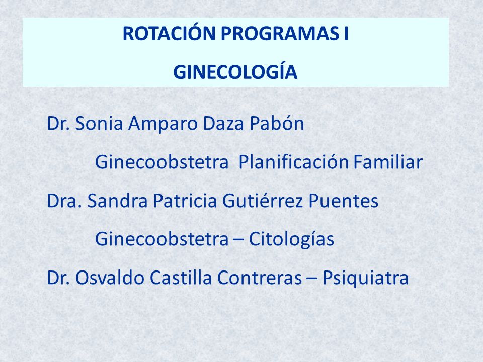 ROTACIÓN PROGRAMAS I GINECOLOGÍA. Dr. Sonia Amparo Daza Pabón. Ginecoobstetra Planificación Familiar.