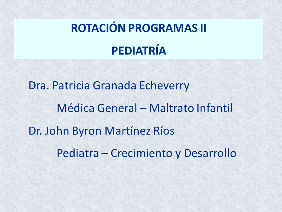 ROTACIÓN PROGRAMAS II PEDIATRÍA. Dra. Patricia Granada Echeverry. Médica General – Maltrato Infantil.