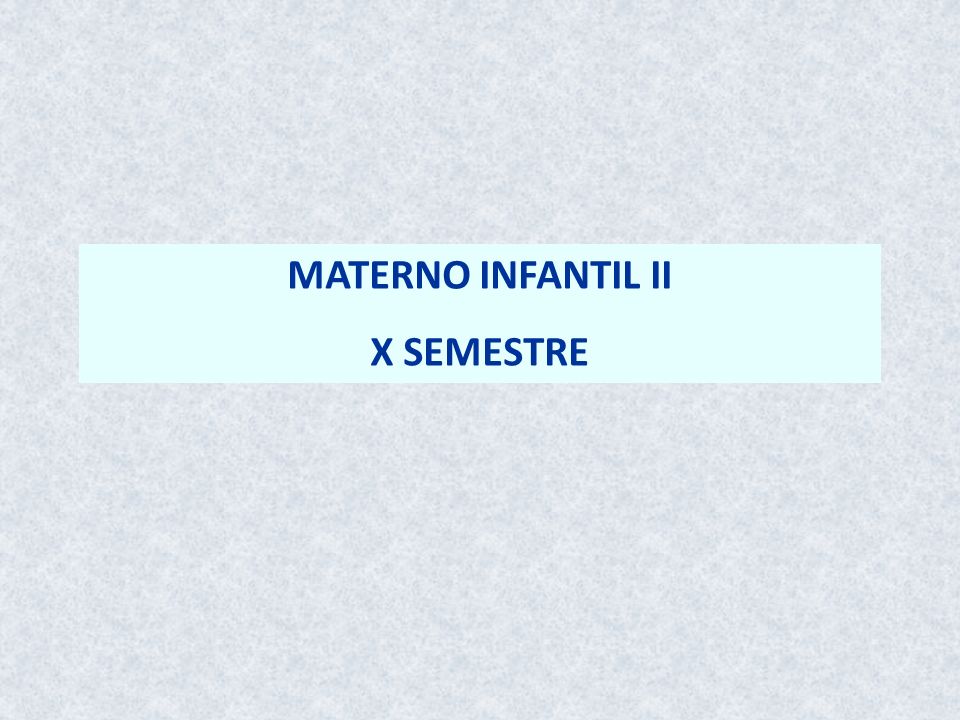 MATERNO INFANTIL II X SEMESTRE