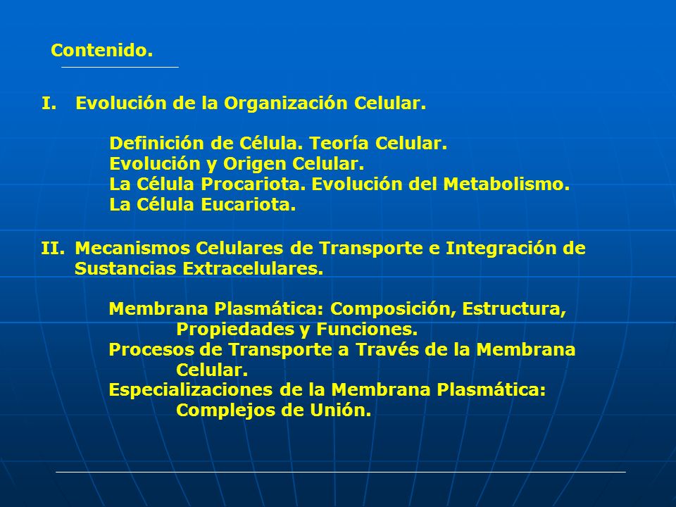 Contenido. Evolución de la Organización Celular. Definición de Célula. Teoría Celular. Evolución y Origen Celular.