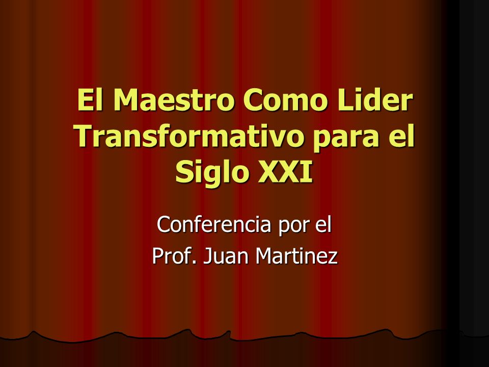 El Maestro Como Lider Transformativo para el Siglo XXI