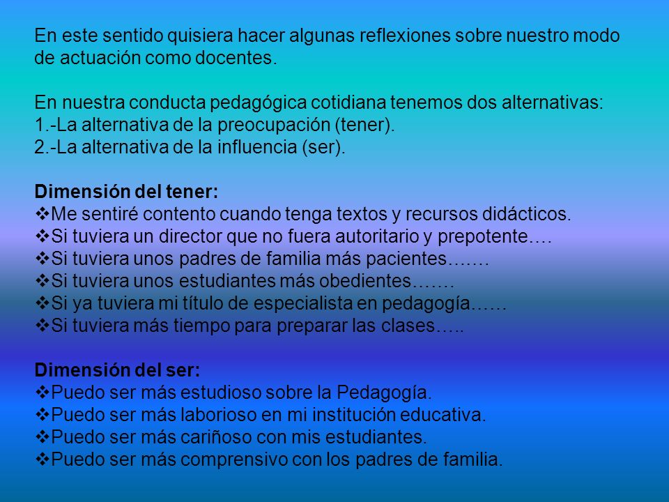 En este sentido quisiera hacer algunas reflexiones sobre nuestro modo de actuación como docentes.