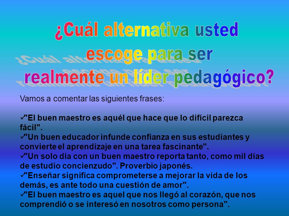 ¿Cuál alternativa usted escoge para ser realmente un líder pedagógico