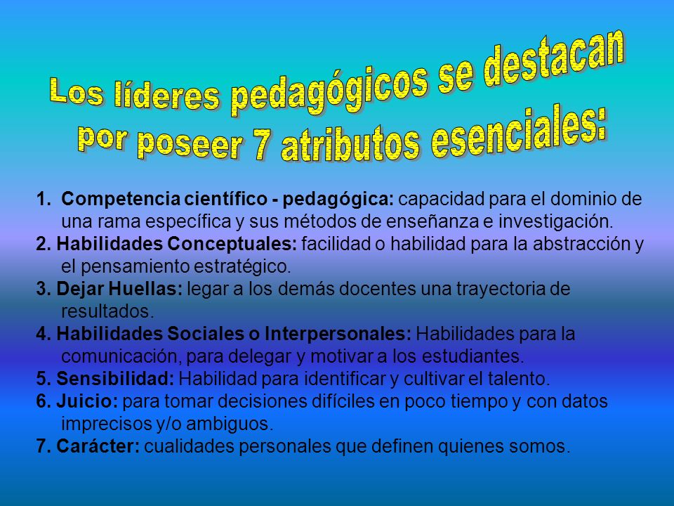 Los líderes pedagógicos se destacan por poseer 7 atributos esenciales: