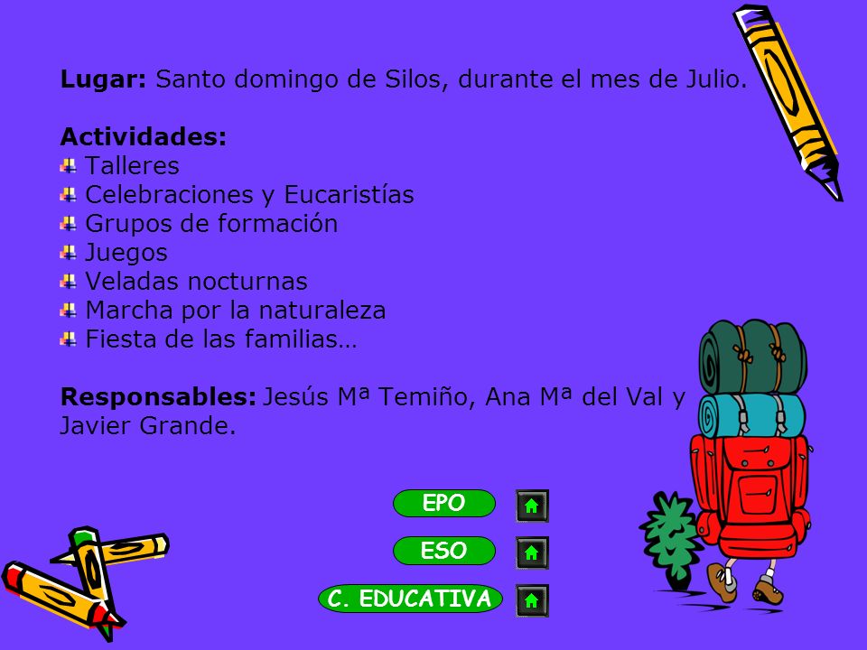 Lugar: Santo domingo de Silos, durante el mes de Julio. Actividades: