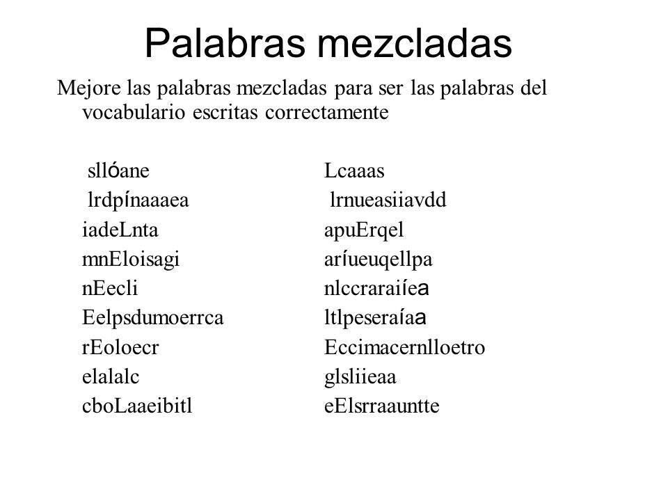 Palabras mezcladas Mejore las palabras mezcladas para ser las palabras del vocabulario escritas correctamente.