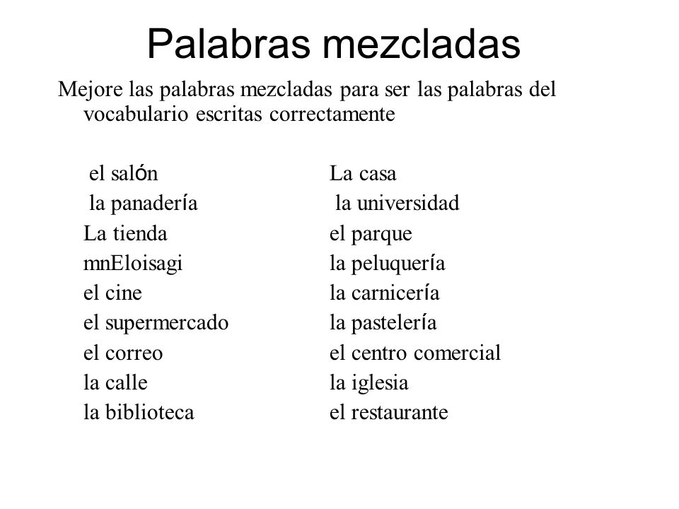 Palabras mezcladas Mejore las palabras mezcladas para ser las palabras del vocabulario escritas correctamente.