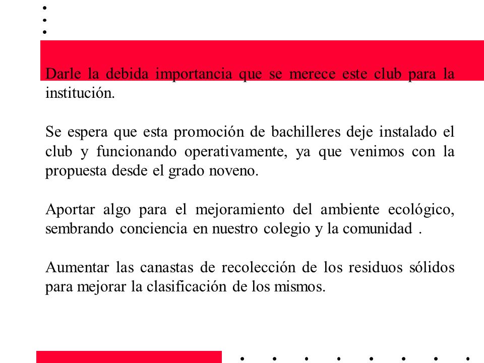 Darle la debida importancia que se merece este club para la institución.