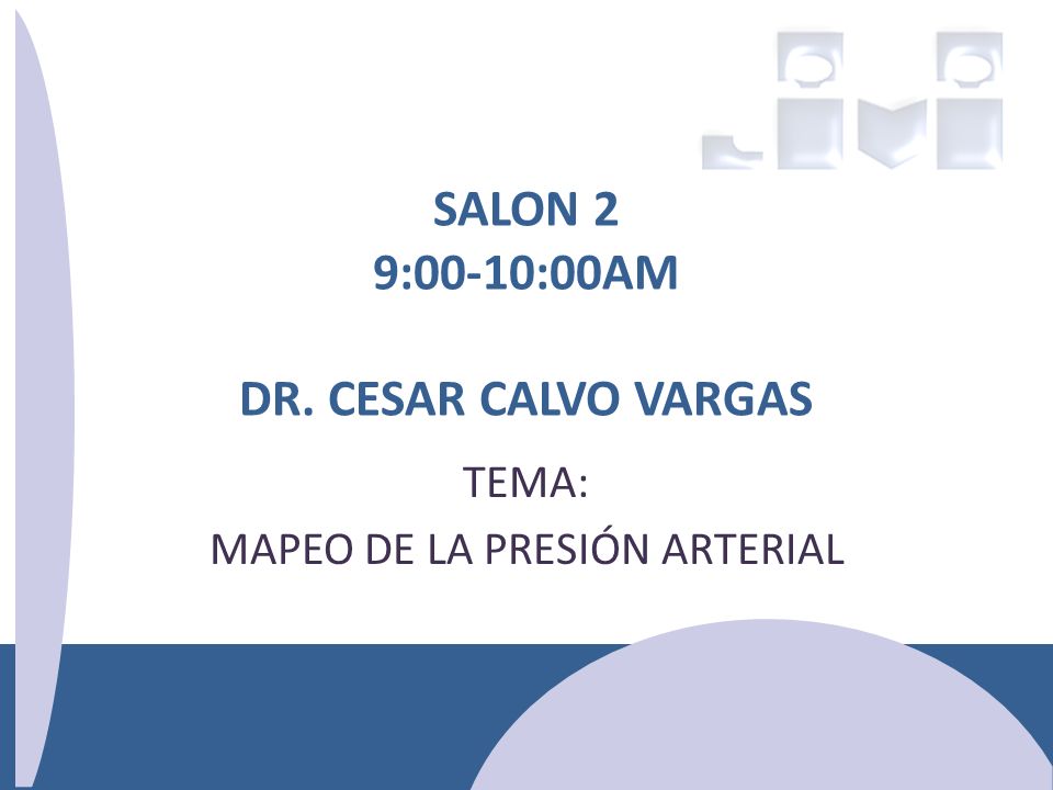 SALON 2 9:00-10:00AM DR. CESAR CALVO VARGAS