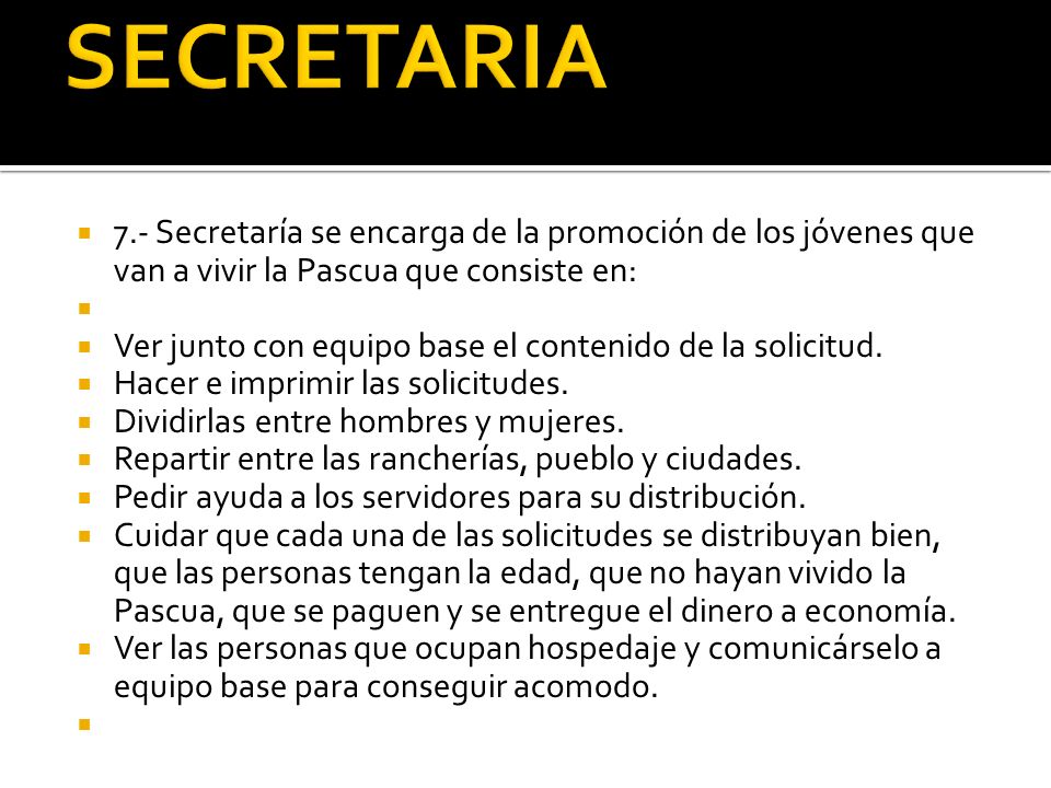 SECRETARIA 7.- Secretaría se encarga de la promoción de los jóvenes que van a vivir la Pascua que consiste en: