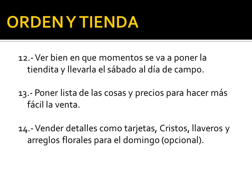 ORDEN Y TIENDA 12.- Ver bien en que momentos se va a poner la tiendita y llevarla el sábado al día de campo.