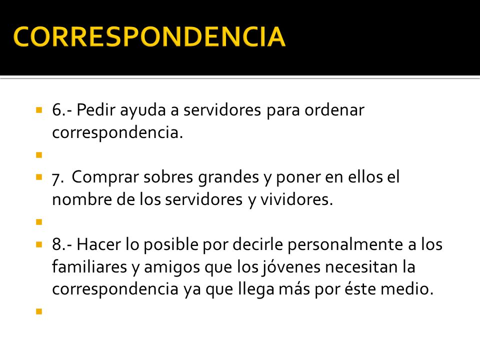 CORRESPONDENCIA 6.- Pedir ayuda a servidores para ordenar correspondencia.