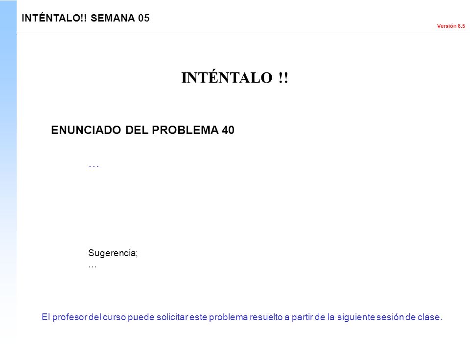 INTÉNTALO !! ENUNCIADO DEL PROBLEMA 40 … INTÉNTALO!! SEMANA 05