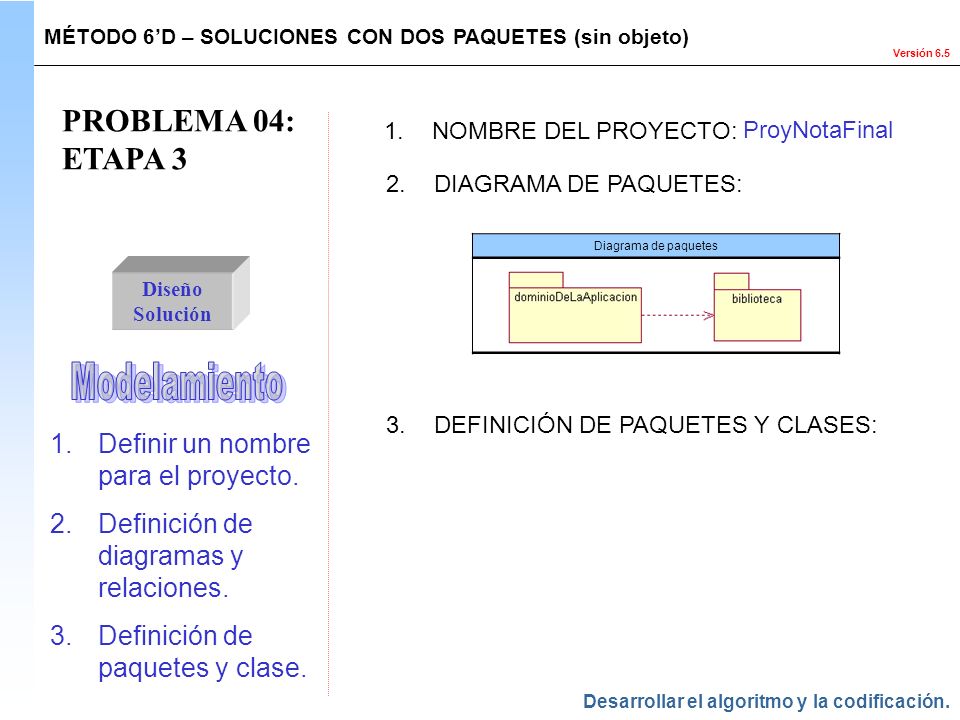 PROBLEMA 04: ETAPA 3 Modelamiento Definir un nombre para el proyecto.