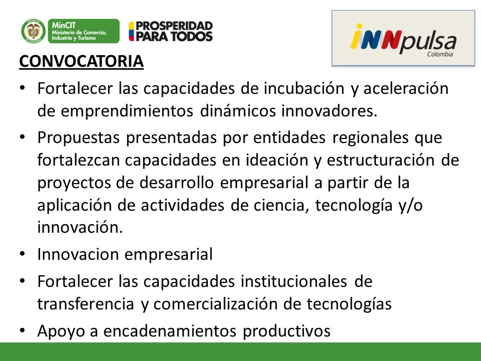 CONVOCATORIA Fortalecer las capacidades de incubación y aceleración de emprendimientos dinámicos innovadores.