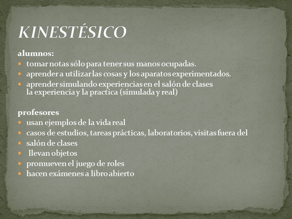 KINESTÉSICO alumnos: tomar notas sólo para tener sus manos ocupadas.