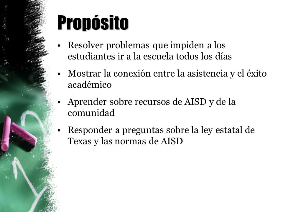 Propósito Resolver problemas que impiden a los estudiantes ir a la escuela todos los días.