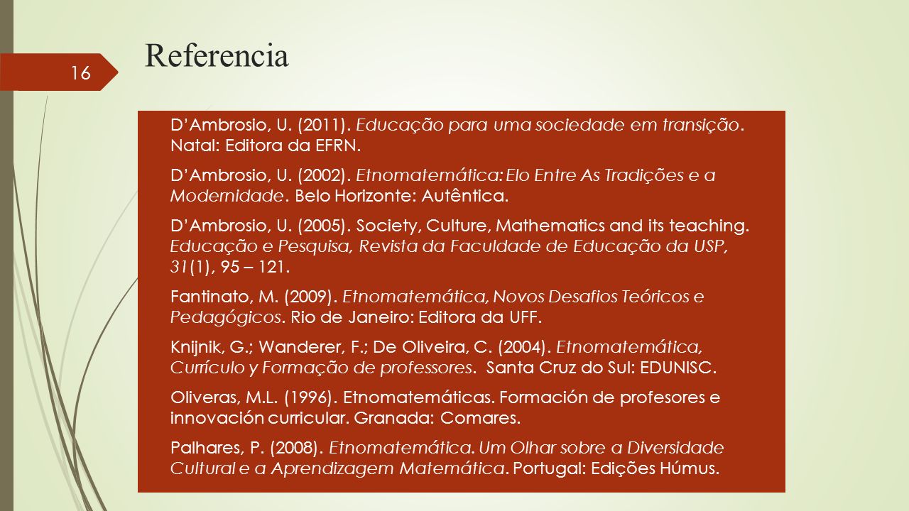 Referencia D’Ambrosio, U. (2011). Educação para uma sociedade em transição. Natal: Editora da EFRN.