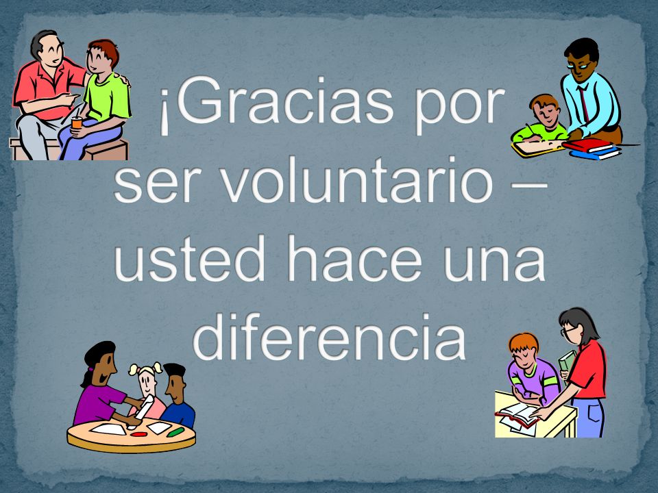 ¡Gracias por ser voluntario – usted hace una diferencia