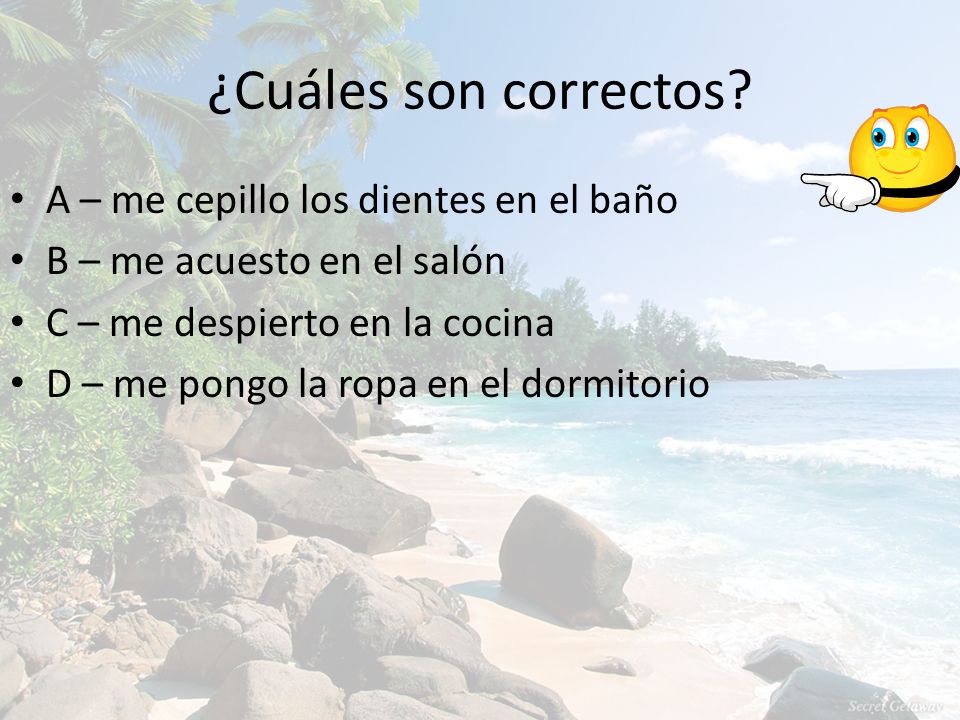 ¿Cuáles son correctos A – me cepillo los dientes en el baño
