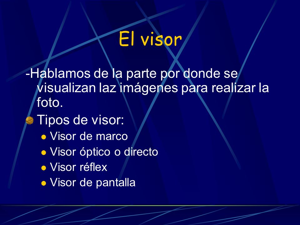 El visor -Hablamos de la parte por donde se visualizan laz imágenes para realizar la foto. Tipos de visor: