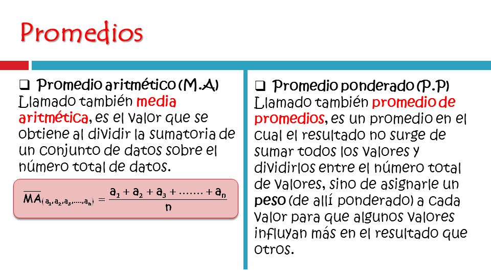 Promedios Promedio aritmético (M.A) Promedio ponderado (P.P)
