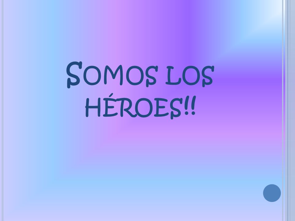 Somos los héroes!!