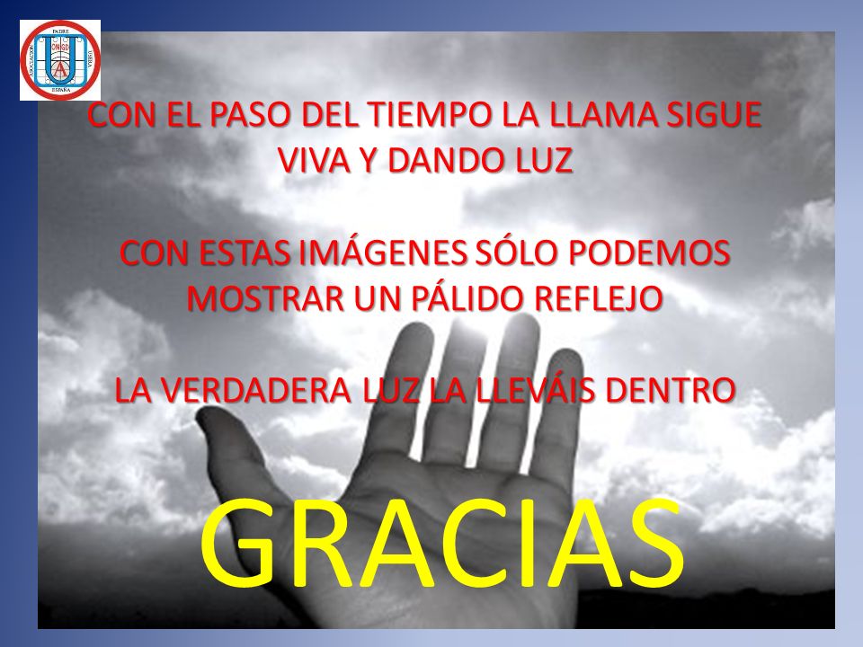 GRACIAS CON EL PASO DEL TIEMPO LA LLAMA SIGUE VIVA Y DANDO LUZ