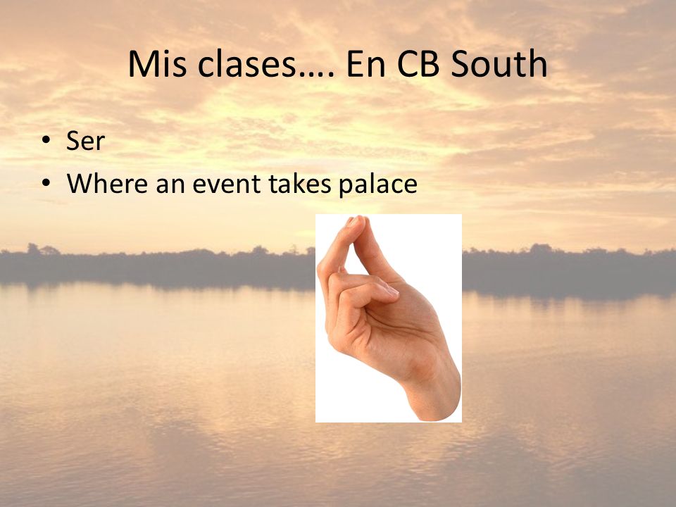 Mis clases…. En CB South Ser Where an event takes palace