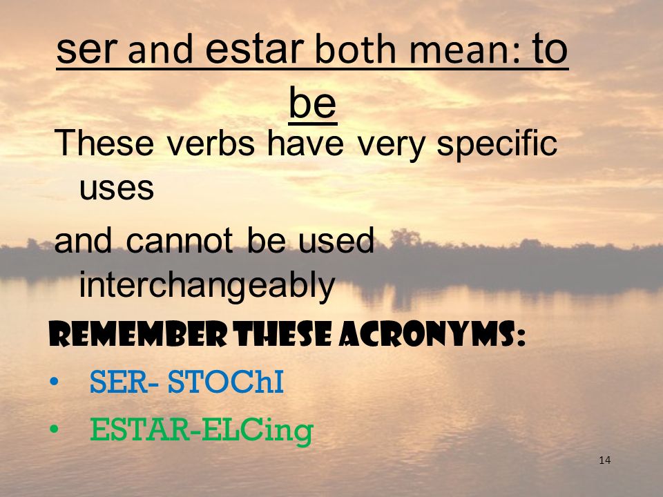 ser and estar both mean: to be