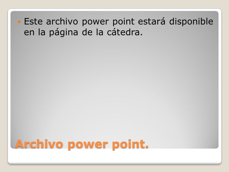 Este archivo power point estará disponible en la página de la cátedra.