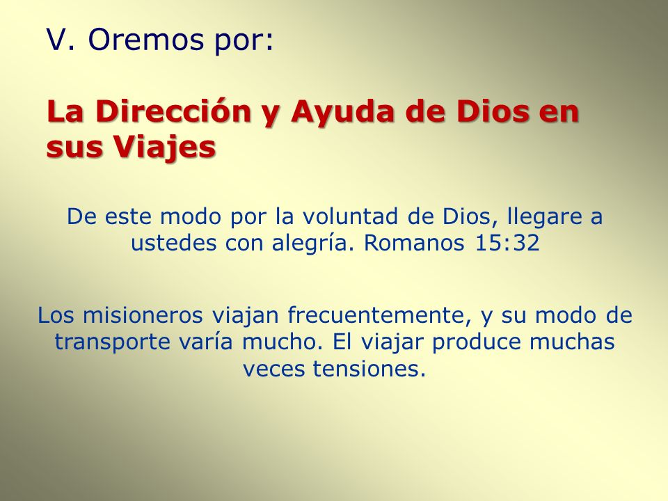 V. Oremos por: La Dirección y Ayuda de Dios en sus Viajes
